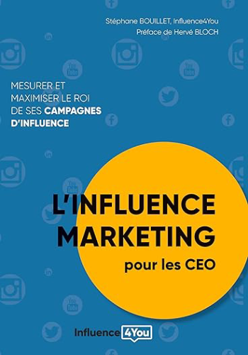 Couverture du livre L'influence Marketing pour les CEO: Mesurer et maximiser le ROI de ses campagnes d'influence